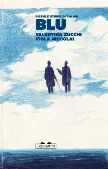 Blu. Piccole storie di colori. Ediz. italiana e inglese - Valentina Zucchi, Viola Nicco - Libro TopiPittori 2017, Pippo. Piccola pinacoteca portatile | Libraccio.it