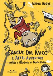 Sangue dal naso e altre avventure. Ediz. a colori