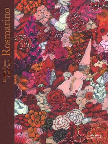 Rosmarino. Ediz. illustrata - Brigitte Minne, Carll Cneut - Libro TopiPittori 2017, Fiabe quasi classiche | Libraccio.it