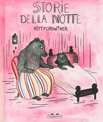 Storie della notte. Ediz. a colori - Kitty Crowther - Libro TopiPittori 2017 | Libraccio.it