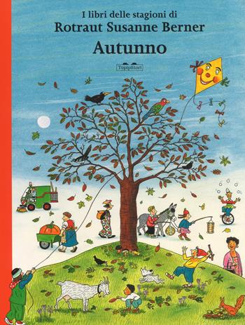 Autunno. I libri delle stagioni. Ediz. a colori - Rotraut Susanne Berner - Libro TopiPittori 2018, Albi | Libraccio.it