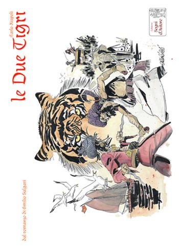Le due tigri. Dal romazo di Emilio Salgari - Carlo Rispoli - Libro Edizioni Segni d'Autore 2016 | Libraccio.it