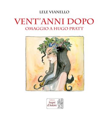 Vent'anni dopo. Omaggio a Hugo Pratt - Lele Vianello - Libro Edizioni Segni d'Autore 2016 | Libraccio.it
