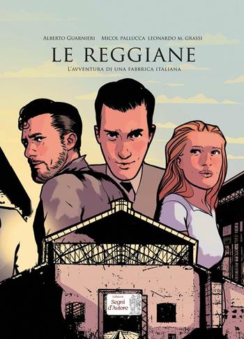 Le Reggiane. L'avventura di una fabbrica italiana - Alberto Guarnieri, Micol Palluca - Libro Edizioni Segni d'Autore 2016 | Libraccio.it