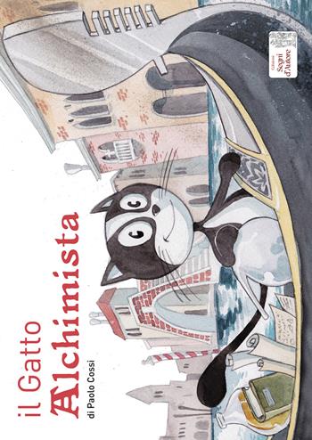Il gatto alchimista. Ediz. illustrata - Paolo Cossi - Libro Edizioni Segni d'Autore 2018 | Libraccio.it