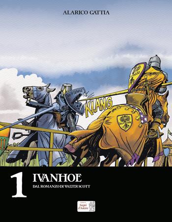 Ivanhoe. Ediz. speciale - Alarico Gattia - Libro Edizioni Segni d'Autore 2020 | Libraccio.it