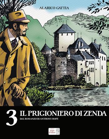 Il prigioniero di Zenda dal romanzo di Anthony Hope - Alarico Gattia - Libro Edizioni Segni d'Autore 2022 | Libraccio.it
