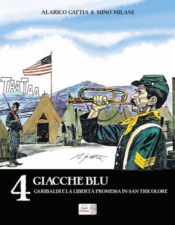 Giacche blu-Garibaldi e la libertà promessa in: San Tricolore - Alarico Gattia, Mino Milani - Libro Edizioni Segni d'Autore 2022 | Libraccio.it