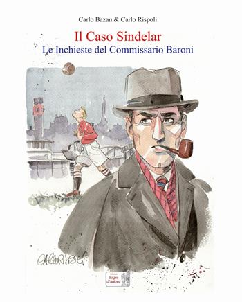 Il caso Sindelar. Le inchieste del commissario Baroni - Carlo Bazan, Carlo Rispoli - Libro Edizioni Segni d'Autore 2020 | Libraccio.it
