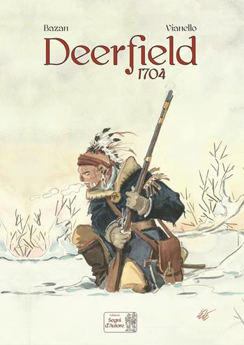 Deerfield 1704. Ediz. deluxe - Carlo Bazan, Lele Vianello - Libro Edizioni Segni d'Autore 2022 | Libraccio.it