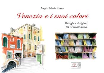 Venezia e i suoi colori - Angela Maria Russo - Libro Edizioni Segni d'Autore 2023 | Libraccio.it