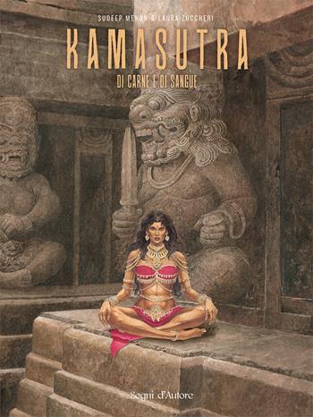 Kamasutra di carne e di sangue - Laura Zuccheri, Sudeep Menon - Libro Edizioni Segni d'Autore 2024 | Libraccio.it