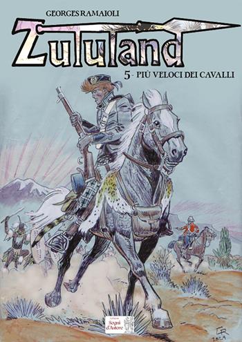 Più veloci dei cavalli. Zululand - Georges Ramaïoli - Libro Edizioni Segni d'Autore 2025 | Libraccio.it