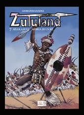 Shakazulu. Storia di un Re. Zululand. Vol. 7