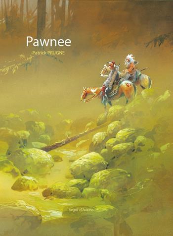 Pawnee - Patrick Prugne - Libro Edizioni Segni d'Autore 2026 | Libraccio.it