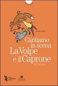 La volpe e il caprone di Esopo. Cantiamo insieme. Con MP3 scaricabile online - Grazia Abbà - Libro Didattica Attiva 2013 | Libraccio.it