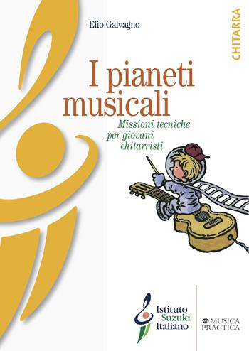 I pianeti musicali. Missioni tecniche per giovani chitarristi. Ediz. illustrata - Elio Galvagno - Libro Didattica Attiva 2014 | Libraccio.it