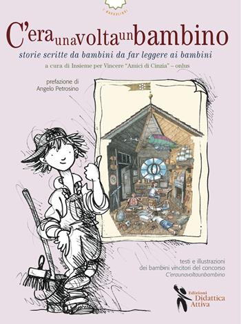 C'eraunavoltaunbambino. Storie scritte da bambini da far leggere ai bambini  - Libro Didattica Attiva 2015, I narrolibri | Libraccio.it