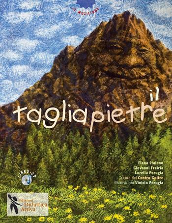 Il tagliapietre. Ediz. illustrata. Con CD Audio - Elena Staiano, Giovanni Freiria, Lorella Perugia - Libro Didattica Attiva 2015, Le musifiabe | Libraccio.it