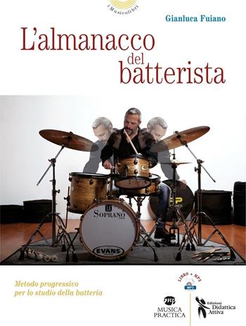 L' almanacco del batterista. Metodo progressivo per lo studio della batteria - Gianluca Fuiano - Libro Didattica Attiva 2016, I musicolibri | Libraccio.it