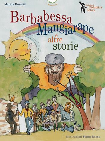 Barbabessa mangiarape e altre storie. Ediz. illustrata - Marina Bussetti - Libro Didattica Attiva 2016, I narrolibri | Libraccio.it