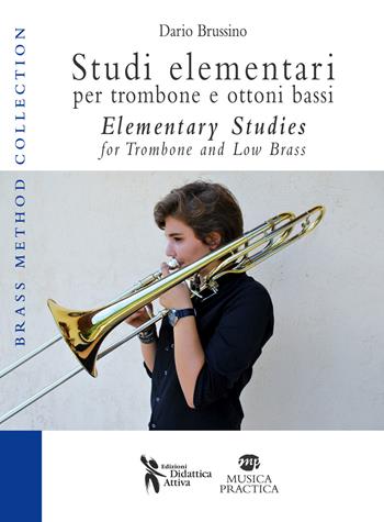 Studi elementari per trombone e ottoni bassi. Ediz. italiana e inglese - Dario Brussino - Libro Didattica Attiva 2016 | Libraccio.it