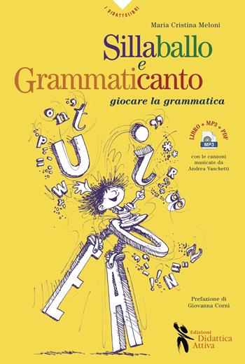 Sillaballo e grammaticanto. Giocare con la grammatica. Con File audio per il download - Maria Cristina Meloni - Libro Didattica Attiva 2017, I didattolibri | Libraccio.it