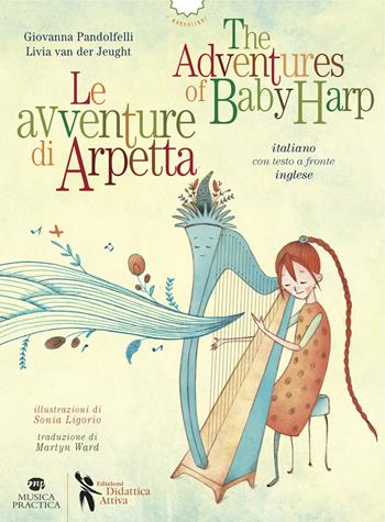 Le avventure di Arpetta-The adventures of Baby Harp - Giovanna Pandolfelli, Livia Van der Jeught - Libro Didattica Attiva 2017, I narrolibri | Libraccio.it