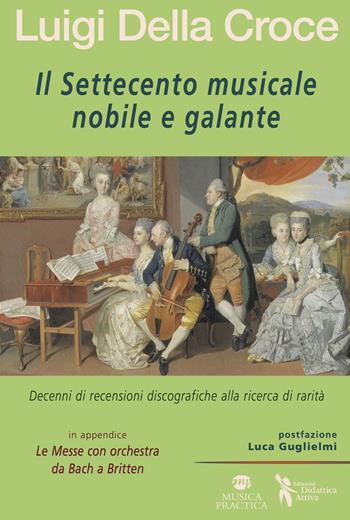 Il Settecento musicale nobile e galante - Luigi Della Croce - Libro Didattica Attiva 2017 | Libraccio.it