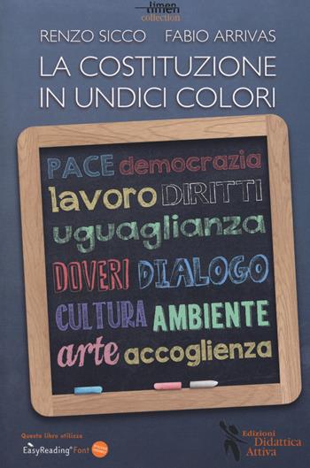 La Costituzione in undici colori. Ediz. a caratteri grandi - Renzo Sicco, Fabio Arrivas - Libro Didattica Attiva 2018, Limen collection | Libraccio.it