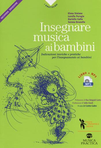 Insegnare musica ai bambini. Indicazioni teoriche e pratiche per l'insegnamento ai bambini della prima e seconda infanzia. Con Audio  - Libro Didattica Attiva 2018, I didattolibri | Libraccio.it