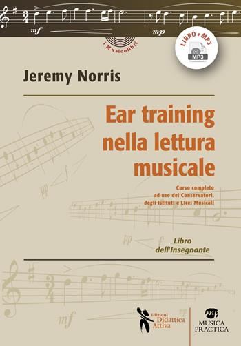 Ear training nella lettura musicale. Corso completo ad uso dei Conservatori, degli Istituti e Licei Musicali. Libro dell'insegnante. Con Audio - Jeremy Norris - Libro Didattica Attiva 2019, I musicolibri | Libraccio.it