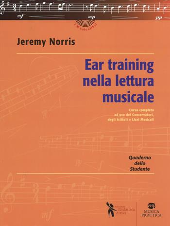 Ear training nella lettura musicale. Quaderno dello studente. Corso completo a uso dei Conservatori, degli Istituti e Licei Musicali - Jeremy Norris - Libro Didattica Attiva 2019, I musicolibri | Libraccio.it