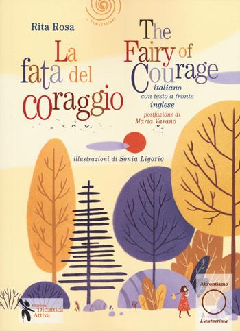 La fata del coraggio-The fairy of courage. Ediz. bilingue - Rita Rosa - Libro Didattica Attiva 2019, I tematolibri | Libraccio.it