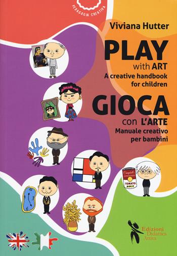 Gioca con l'arte. Manuale creativo per bambini-Play with art. A creative handbook for children. Ediz. bilingue - Viviana Hutter - Libro Didattica Attiva 2019 | Libraccio.it