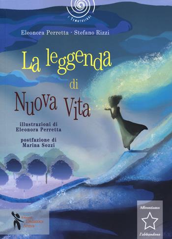 La leggenda di Nuova vita - Eleonora Perretta, Stefano Rizzi - Libro Didattica Attiva 2019, I tematolibri | Libraccio.it