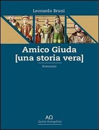 Amico Giuda (una storia vera) - Leonardo Bruni - Libro Quinto Evangelista 2013, Narrativa | Libraccio.it