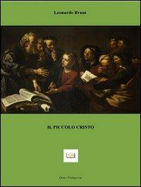 Il piccolo Cristo - Leonardo Bruni - Libro Quinto Evangelista 2013 | Libraccio.it