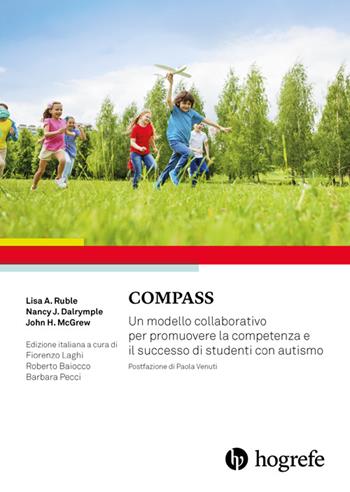 Compass. Un modello collaborativo per promuovere la competenza e il successo di studenti con autismo - Lisa A. Ruble, Nancy J. Dalrymple, John H. McGrew - Libro Hogrefe 2016 | Libraccio.it