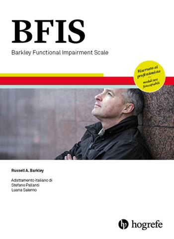 BFIS. Barkley functional impairment scale. Ediz. a spirale - Russel A. Barkley - Libro Hogrefe 2017 | Libraccio.it
