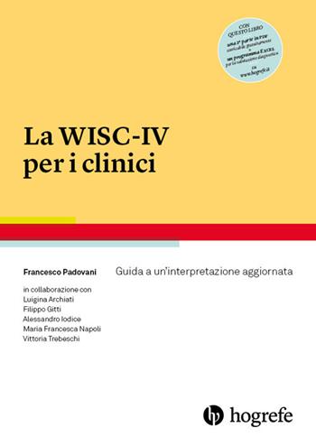 La WISC-IV per i clinici. Guida a un'interpretazione aggiornata - Francesco Padovani - Libro Hogrefe 2018 | Libraccio.it