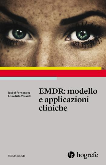 EMDR: modello e applicazioni cliniche - Isabel Fernandez, Anna Rita Verardo - Libro Hogrefe 2019, 100 domande | Libraccio.it