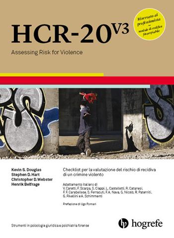 HCR-20 V3. Checklist per la valutazione del rischio di recidiva di un crimine violento. Ediz. a spirale - Kevin S. Douglas, Stephen D. Hart, Christopher D. Webster - Libro Hogrefe 2019 | Libraccio.it
