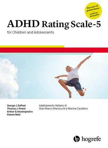 Adhd Rating Scale-5 for children and adolescents. Ediz. a spirale - Robert Reid, George J. DuPaul, Thomas J. Power - Libro Hogrefe 2019 | Libraccio.it