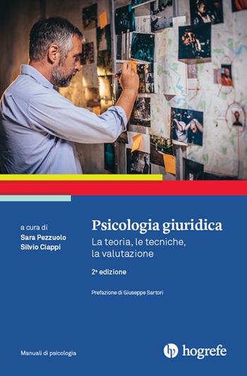 Psicologia giuridica. La teoria, le tecniche, la valutazione - Silvio Ciappi, Sara Pezzuolo - Libro Hogrefe 2020 | Libraccio.it