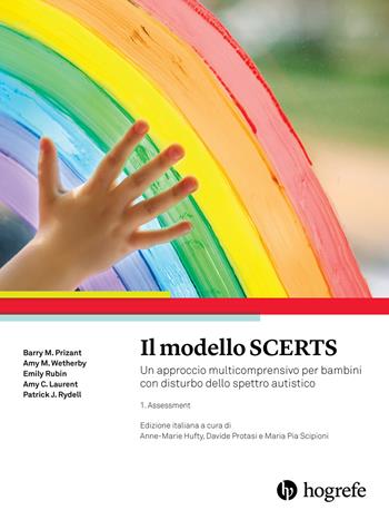 Il modello SCERTS. Un approccio multicomprensivo per bambini con disturbo dello spettro autistico. Vol. 1: Assessment. - Barry M. Prizant, Amy M. Wetherby, Emily Rubin - Libro Hogrefe 2020 | Libraccio.it