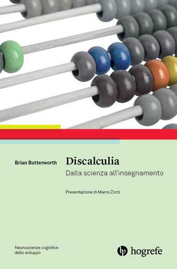 Discalculia. Dalla scienza all'insegnamento - Brian Butterworth - Libro Hogrefe 2021, Neuroscienze cognitive dello sviluppo | Libraccio.it