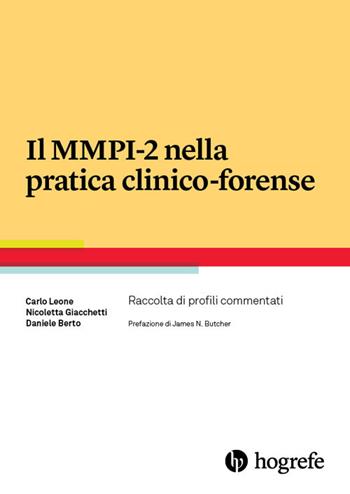 Il MMPI-2 nella pratica clinico-forense. Raccolta di profili commentati - Carlo Leone, Nicoletta Giacchetti, Daniele Berto - Libro Hogrefe 2021 | Libraccio.it