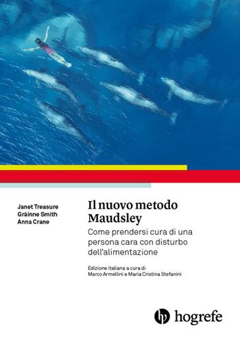 Il nuovo metodo Maudsley. Come prendersi cura di una persona cara con disturbo dell'alimentazione - Janet Treasure, Gráinne Smith, Anna Crane - Libro Hogrefe 2021 | Libraccio.it