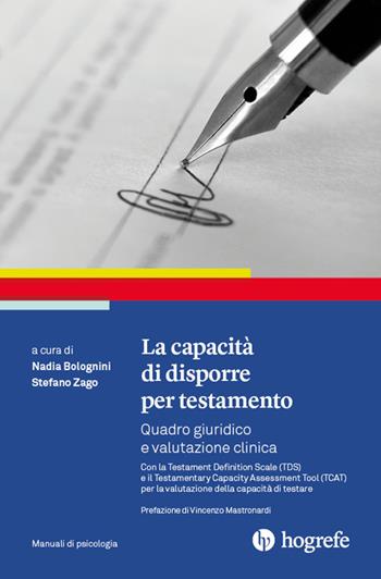 La capacità di disporre per testamento. Quadro giuridico e valutazione clinica  - Libro Hogrefe 2021, Manuali di psicologia | Libraccio.it